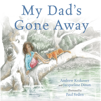 My Dad’s Gone Away [HC] - Aboriginal Children's Book