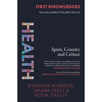 First Knowledges Design - Health (Spirit, Country and Culture)  - an Aboriginal Reference Text