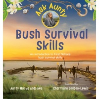 Ask Aunty: Seasons - Bush Survival Skills - an Aboriginal Children's Book