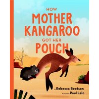 How Mother Kangaroo got her Pouch [HC] - an Aboriginal Children&#39;s Book