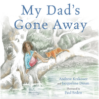 My Dad’s Gone Away [HC] - Aboriginal Children&#39;s Book