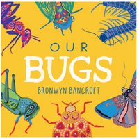 Our Bugs [Board Book] - an Aboriginal Children&#39;s Book