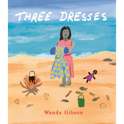 Three Dresses [HC] - an Aboriginal Children's Book