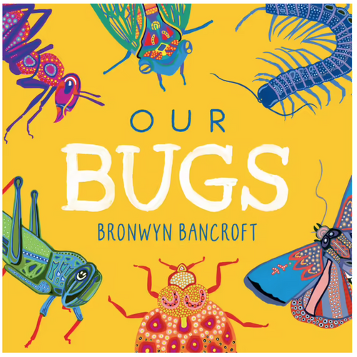 Our Bugs [Board Book] - an Aboriginal Children's Book