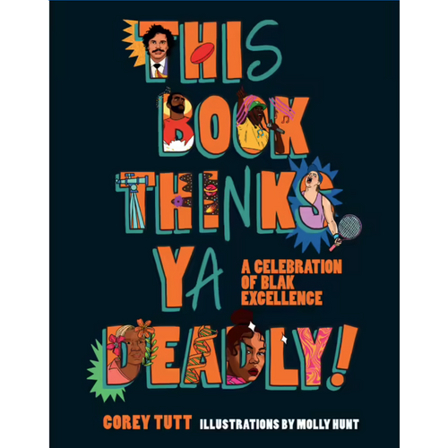 This Book Thinks Ya Deadly! A Celebration of Blak Excellence [HC] - Aboriginal Children's Book